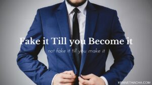 fake it till you become it not fake it till you make it